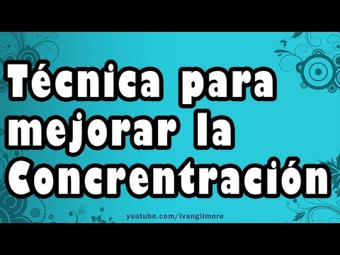 TECNICA PARA MEJORAR LA CONCENTRACION Y EL ESTUDIO