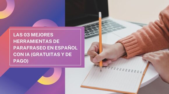 Las 3 mejores herramientas de parafraseo en español con IA (gratuitas y ...